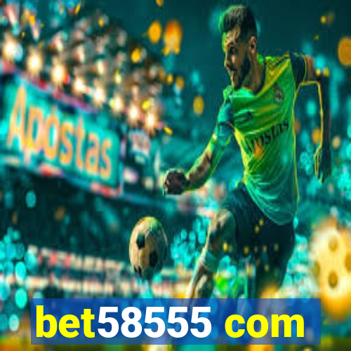 bet58555 com